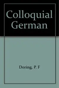 P.F. Doring, "Colloquial German"