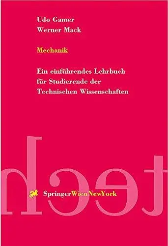 Mechanik: Ein einführendes Lehrbuch für Studierende der Technischen Wissenschaften