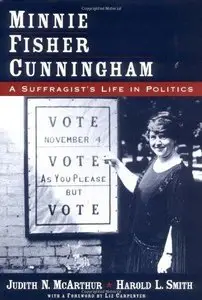 Minnie Fisher Cunnigham: A Suffragist's Life in Politics 