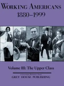 Working Americans 1880-1999: The Upper Class (Working Americans: Volume 3) 