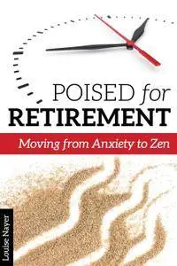 Poised for Retirement: Moving from Anxiety to Zen