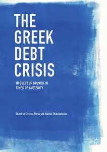 The Greek Debt Crisis: In Quest of Growth in Times of Austerity