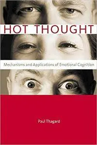 Hot Thought: Mechanisms and Applications of Emotional Cognition (Repost)