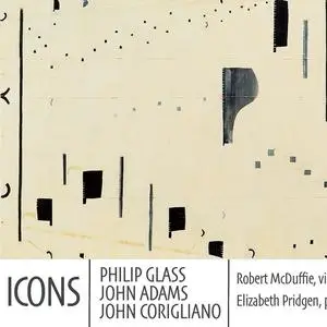 Robert McDuffie, Elizabeth Pridgen - Icons: Philip Glass, John Adams & John Corigliano (2022)