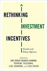 Rethinking Investment Incentives: Trends and Policy Options