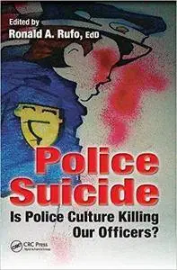 Police Suicide: Is Police Culture Killing Our Officers?