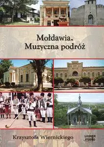 «Mołdawia. Muzyczna podróż» by Krzysztof Wiernicki
