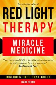 Red Light Therapy: Miracle Medicine (Second Edition)