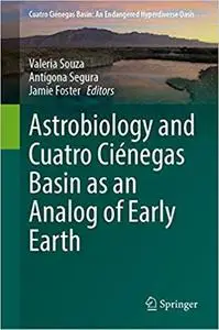 Astrobiology and Cuatro Ciénegas Basin as an Analog of Early Earth