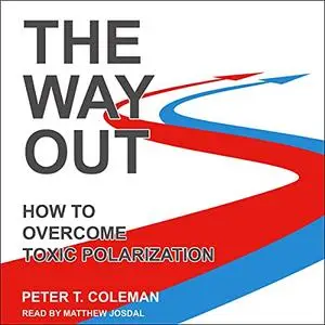 The Way Out: How to Overcome Toxic Polarization [Audiobook]