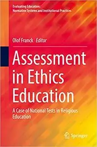 Assessment in Ethics Education: A Case of National Tests in Religious Education (Repost)