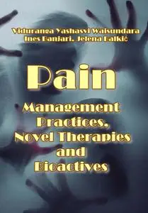"Pain Management Practices, Novel Therapies and Bioactives" ed. by Viduranga Yashasvi Waisundara, et a