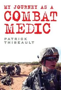 My Journey As a Combat Medic: From Desert Storm to Operation Enduring Freedom