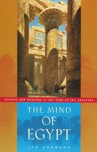 The Mind of Egypt: History and Meaning in the Time of the Pharaohs [Repost]