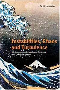 Instabilities, Chaos And Turbulence: An Introduction To Nonlinear Dynamics And Complex Systems (Repost)