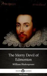 «The Merry Devil of Edmonton by William Shakespeare – Apocryphal (Illustrated)» by William Shakespeare