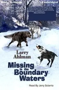 «Missing in the Boundary Waters» by Larry Ahlman