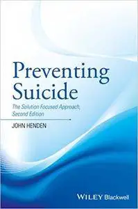 Preventing Suicide: The Solution Focused Approach, 2nd edition