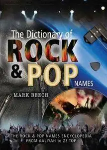 THE DICTIONARY OF ROCK AND POP NAMES: Why Were They Called That? From Aaliyah to ZZ Top (Repost)
