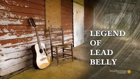 Smithsonian Channel - Legend of Lead Belly (2014)