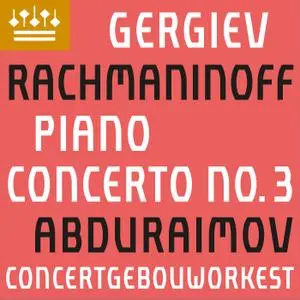 Behzod Abduraimov, Concertgebouworkest, Valery Gergiev - Rachmaninov Piano Concerto No. 3 (2020) [24/48]