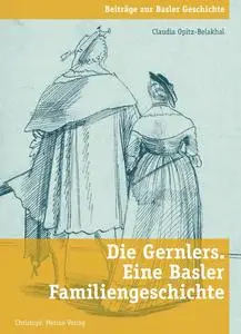 Claudia Opitz-Belakhal - Die Gernlers. Eine Basler Familiengeschichte
