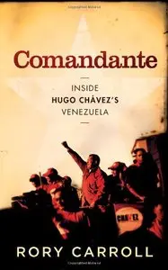 Comandante: Hugo Chavez's Venezuela