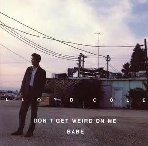 Lloyd Cole - Don't Get Weird On Me Babe (1991)