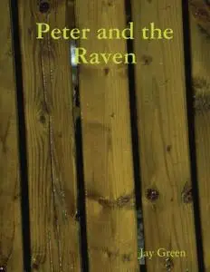 «Peter and the Raven» by Jay Green