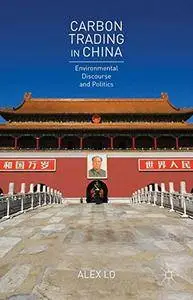 Carbon Trading in China: Environmental Discourse and Politics