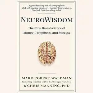 NeuroWisdom: The New Brain Science of Money, Happiness, and Success [Audiobook]