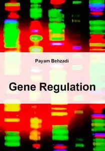 "Gene Regulation" ed. by Payam Behzadi