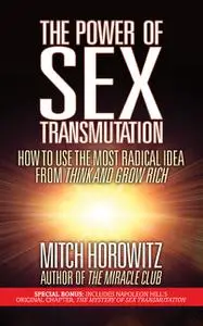 «The Power of Sex Transmutation» by Mitch Horowitz