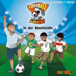 «Fußball-Haie - Folge 9: In der Abseitsfalle» by Andreas Schlüter,Irene Margil