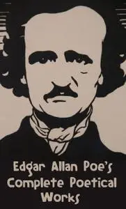 «Edgar Allan Poe's Complete Poetical Works» by Edgar Allan Poe