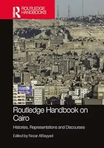 Routledge Handbook on Cairo: Histories, Representations and Discourses (Repost)
