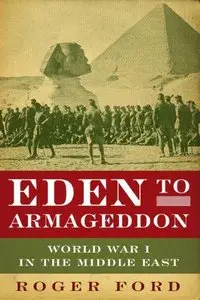 Eden to Armageddon: World War I in the Middle East (Repost)