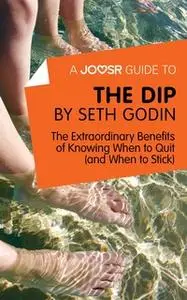 «A Joosr Guide to... The Dip by Seth Godin» by Joosr