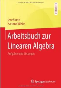 Arbeitsbuch zur Linearen Algebra: Aufgaben und Lösungen