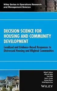 Decision Science for Housing and Community Development: Localized and Evidence-Based Responses to Distressed Housing and Blight
