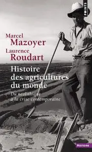 Marcel Mazoyer, Laurence Roudart, "Histoire des agricultures du monde : Du néolithique à la crise contemporaine"