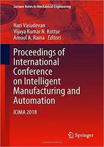 Proceedings of International Conference on Intelligent Manufacturing and Automation: ICIMA 2018