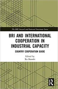 BRI and International Cooperation in Industrial Capacity: Country Cooperation Guide