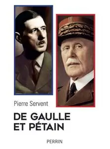 Pierre Servent, "De Gaulle et Pétain"