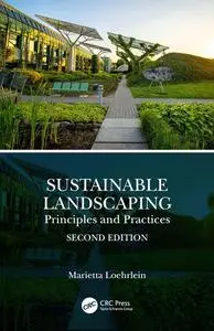 Sustainable Landscaping: Principles and Practices, 2nd Edition