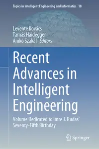 Recent Advances in Intelligent Engineering: Volume Dedicated to Imre J. Rudas’ Seventy-Fifth Birthday