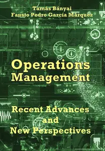 "Operations Management: Recent Advances and New Perspectives" ed. by Tamás Bányai, Fausto Pedro García Márquez