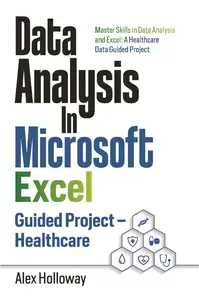 Data Analysis In Microsoft Excel: Guided Project - Healthcare