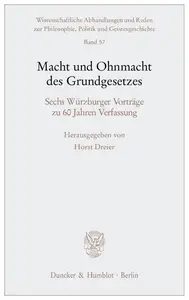 Macht und Ohnmacht des Grundgesetzes: Sechs Würzburger Vorträge zu 60 Jahren Verfassung