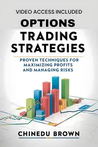 Options Trading Strategies: Proven Techniques for Maximizing Profits and Managing Risks